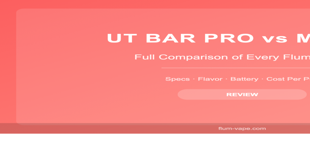Flum UT Bar Pro vs Mello comparison guide showing specs, flavor, and value differences